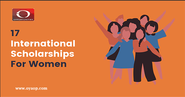 Apply Now | Top 17 International Scholarships for Women In 2023